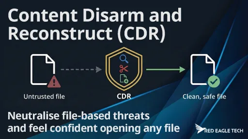 Content disarm and reconstruction guide for UK businesses