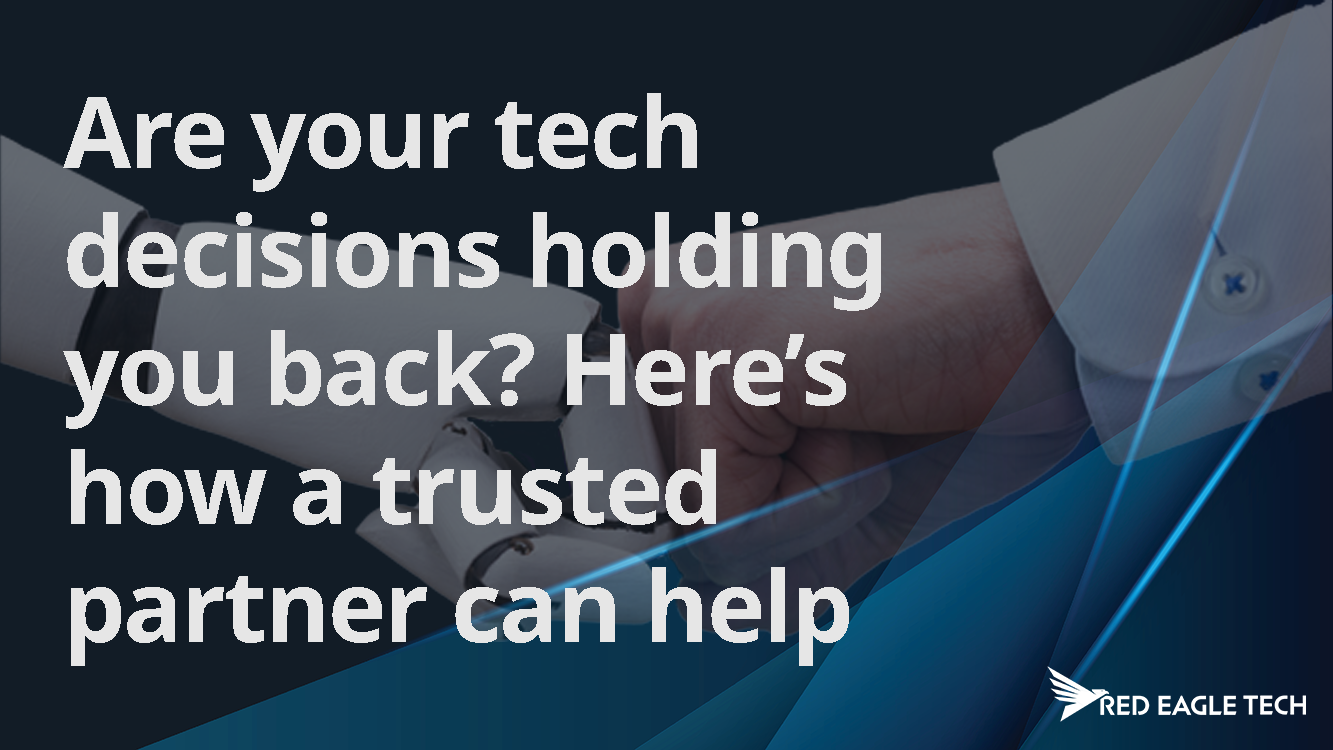 Business leaders: Are technology decisions holding you back? Here's how a trusted partner can help