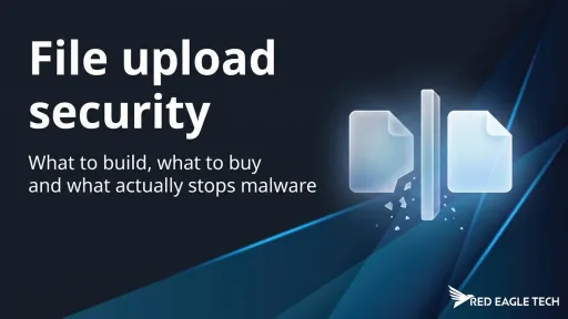 File upload security - what to build, what to buy and what actually stops malware