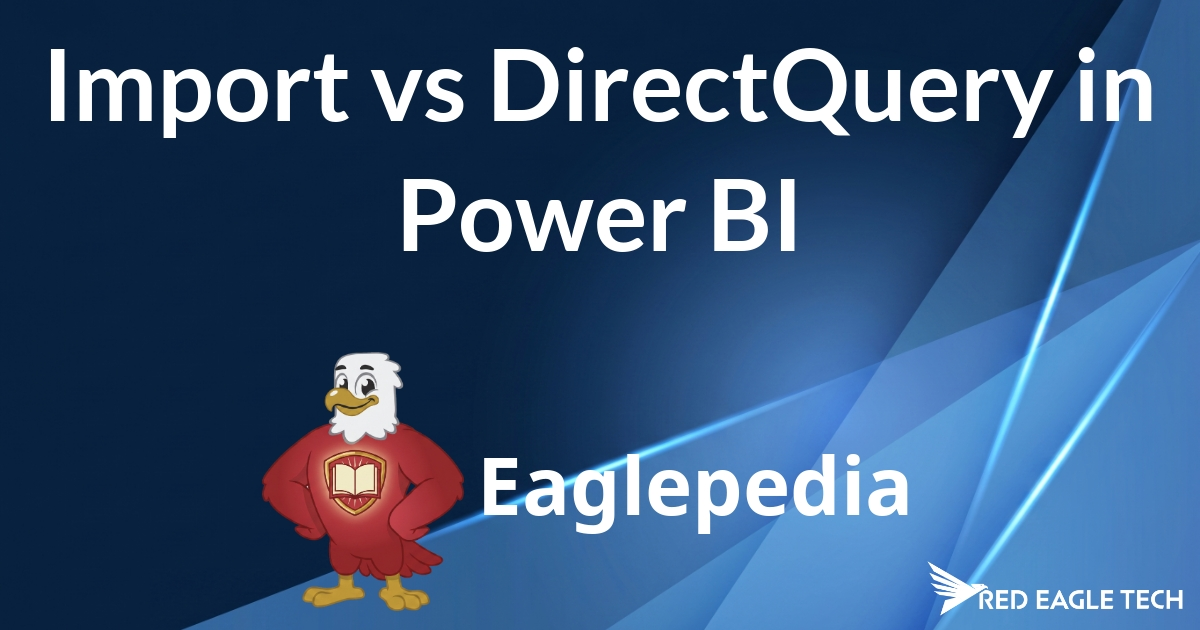 Import vs DirectQuery in Power BI | Eaglepedia